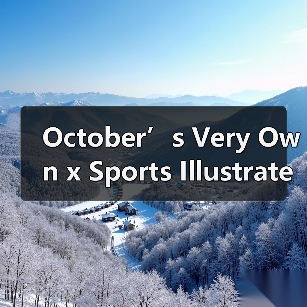 October’s Very Own x Sports Illustrated 全新合作系列发布（图2）